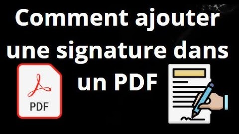 Comment ajouter une signature dans un document PDF - Guide simple étape par étape