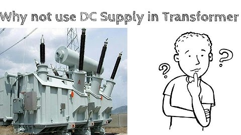 Why not use DC Supply in Transformer