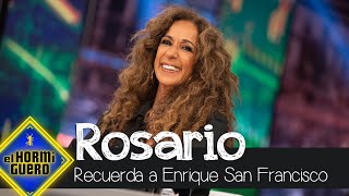 Rosario se emociona al recordar a Enrique San Francisco  El Hormiguero