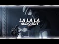 la la la (k theory remix) - naughty boy ft. sam smith [edit audio]