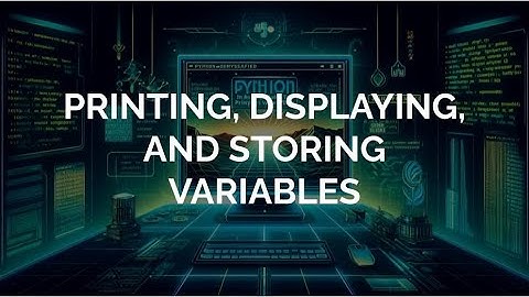 Python Demystified: An In-Depth Guide to Printing and Displaying Variables/Data