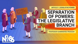 Separation of Powers: The Legislative Branch [No. 86]