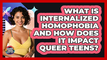 What Is Internalized Homophobia And How Does It Impact Queer Teens? - Queer Teens United