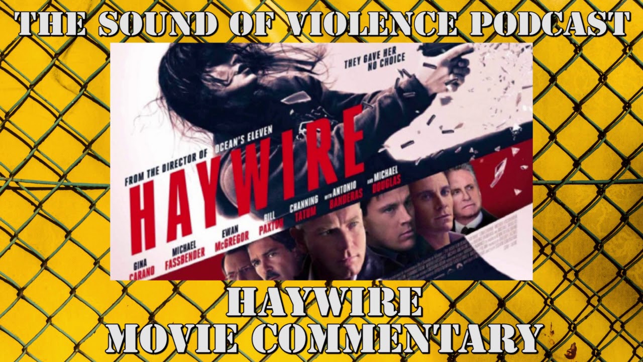 Special Episode - Haywire Movie Commentary - YouTube