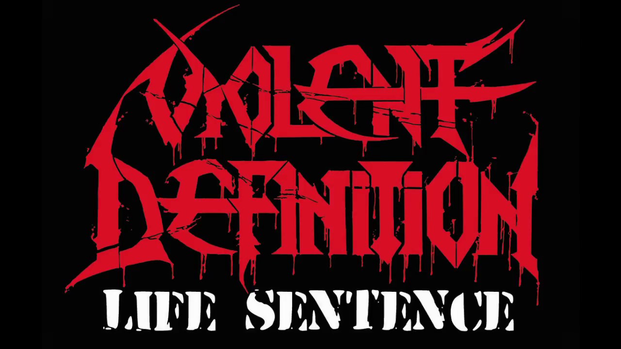 Violent definition. Life sentence 2018. Life sentence Band. Violent meaning.