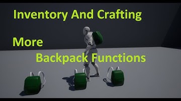 UE4 Inventory And Crafting / More Backpack stuff
