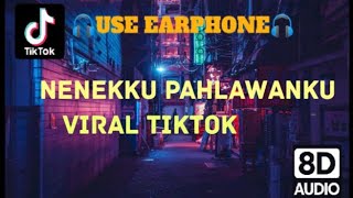 NENEKKU PAHLAWANKU DJ VIRAL TIKTOK 2023 FULLBASS 8D AUDIO VOLUME UP! USE EARPHONE 🎧