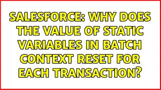 Salesforce: Why does the value of Static variables in batch context reset for each transaction?