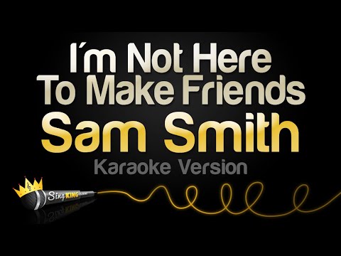 Sam Smith — I'm Not Here to Make Friends (Karaoke Version)