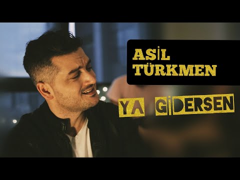 Asil Türkmen - Ya Gidersen (Official Video)