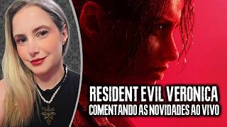 AO VIVO: Comentando as NOVIDADES de RESIDENT EVIL VERONICA (Remake de CODE: Veronica)