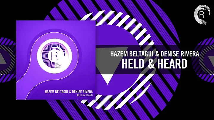 Hazem Beltagui & Denise Rivera - Held & Heard [FUL...