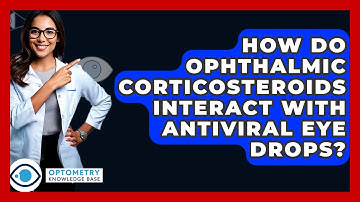 How Do Ophthalmic Corticosteroids Interact With Antiviral Eye Drops? - Optometry Knowledge Base