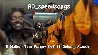 A Mulher Tem Força- Cef ft Johnny Ramos ✨Speed Up✨