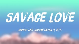 Savage Love - Jawsh 685, Jason Derulo, BTSLyric Music🌋