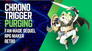 Chrono Trigger Purging: Epic Fan-Made Sequel Concept! (Using RPG Maker) [Intro Video feat FROG 2025]