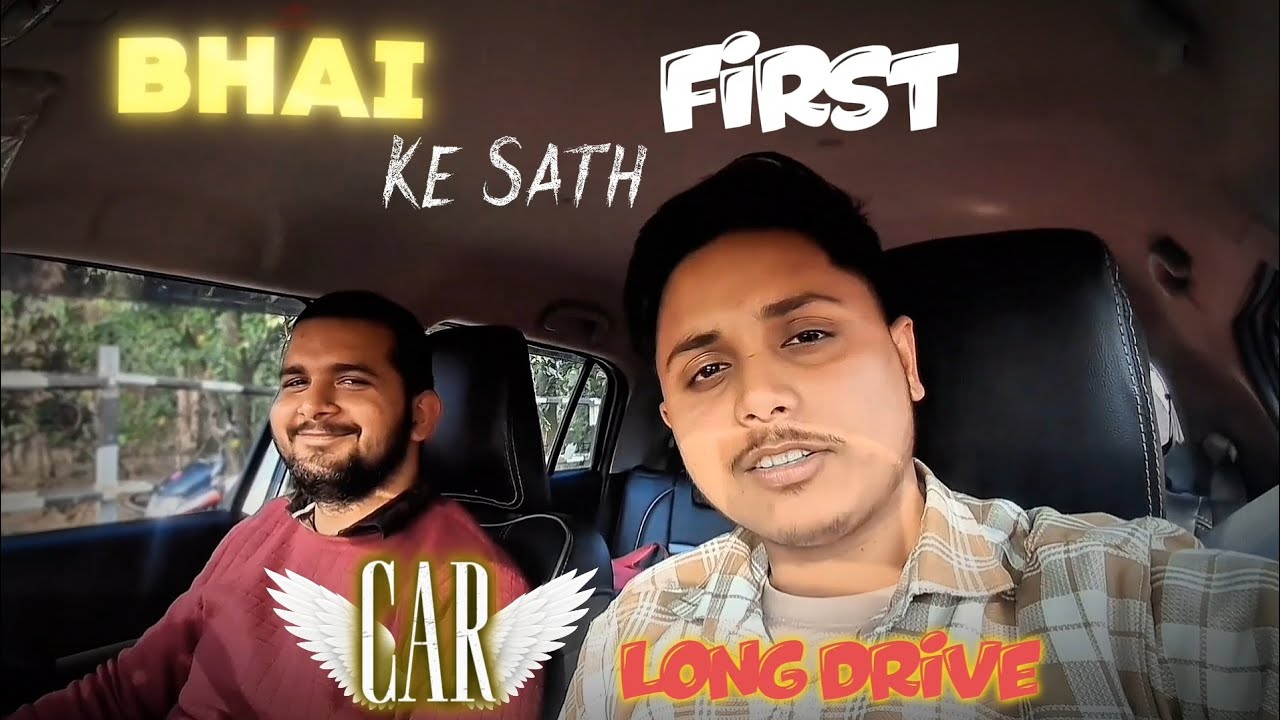 Bhai Ke Sath First Car Long Drive 😍