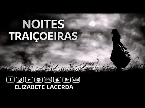 Noites Traioeiras - Elizabete Lacerda ( Pe Marcelo...