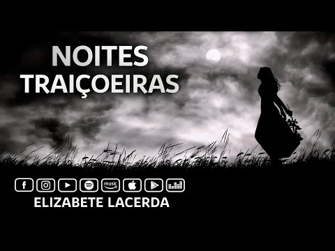 Noites Traiçoeiras - (Carlos Pappae) Interpretada por Elizabete Lacerda