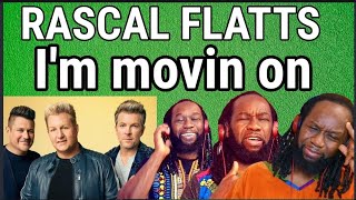 RASCAL FLATTS - I'm movin on REACTION - First time hearing