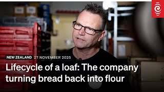 Lifecycle of a loaf: The company turning bread back into flour | RNZ