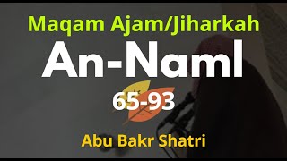 Surah An-Naml 65-93 Irama Jiharkah / Ajam - Abu Bakr Shatri