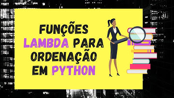 Lambda em Python - Como usar para ordenar de listas e dicionários
