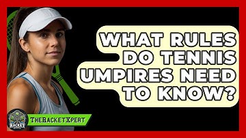 What Rules Do Tennis Umpires Need To Know? - The Racket Xpert