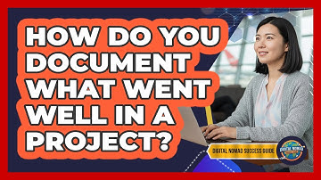 How Do You Document What Went Well In A Project?