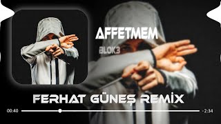 BLOK3 - AFFETMEM ( Ferhat Güneş Remix )