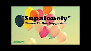SupaLonely - Benee ft. Gus Dapperton (lyircs)