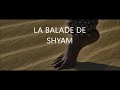 La balade de shyam