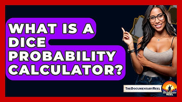 What Is A Dice Probability Calculator? - The Documentary Reel