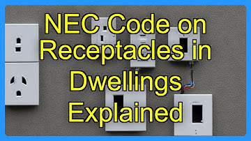 NEC Code on Receptacles in Dwellings Explained