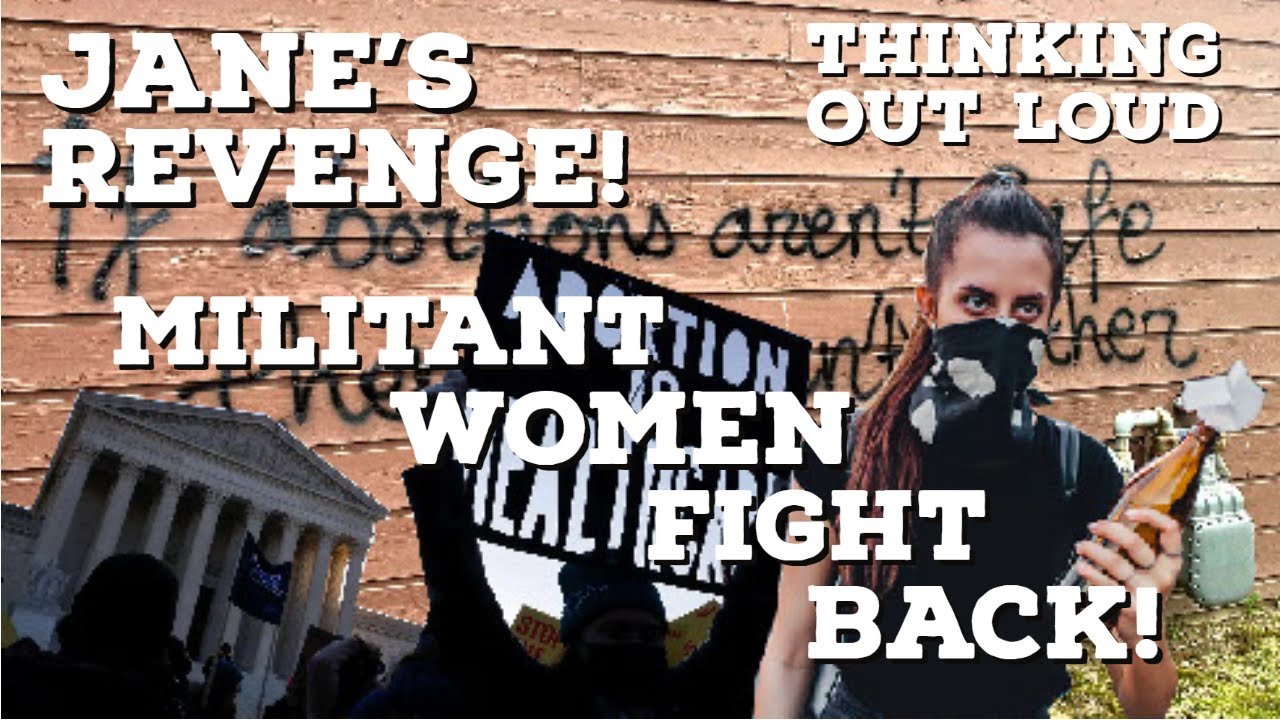 Janes Revenge! Militant Women Fight Back! | Thinking Out Loud