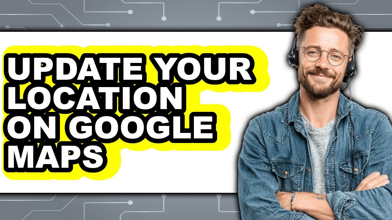 How to Update Your Location on Google Maps - Step by Step - YouTube