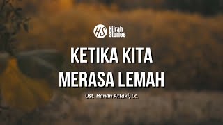 When We Feel Weak - Ustadz Hanan Attaki