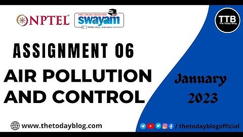 Air Pollution And Control Assignment 06 Answers | January 2023 | Week 06 | NPTEL | The Today Blog |