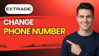 How to Change ETrade Phone Number [2026 Full Guide]