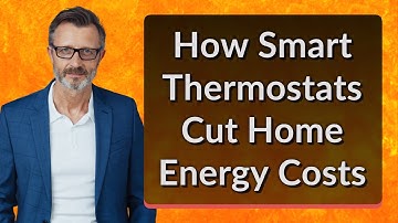 How Smart Thermostats Cut Home Energy Costs