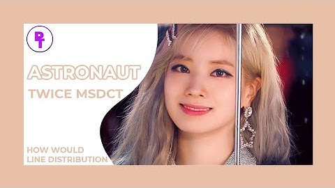 HOW WOULD TWICE MSDCT SING ASTRONAUT (Stray Kids)