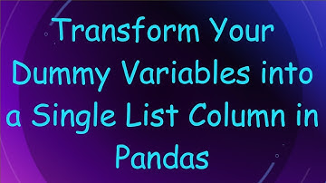 Transform Your Dummy Variables into a Single List Column in Pandas