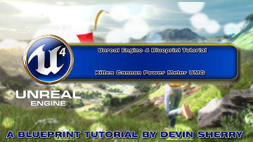 UE4 Kitten Cannon Recreation Power Meter | A Blueprint Tutorial by Devin Sherry
