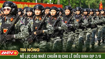 Hàng nghìn chiến sĩ đội nắng hợp luyện diễu binh, diễu hành Quốc khánh 2/9 | ANTV