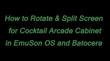 How to Rotate & Split Screen for Cocktail Arcade Cabinet in EmuSon OS and Batocera