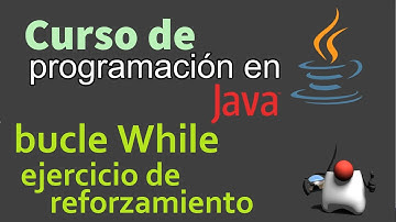Curso de Java desde Cero | BUCLE WHILE, EJERCICIO DE REFORZAMIENTO (video 32)