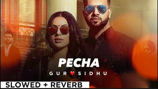 PECHA By GUR SIDHU & DEEPAK DHILLON 🔥 (slowed + reverb)🎧🌟 | Punjabi Song 🧨