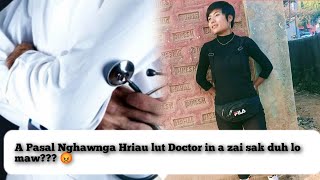 A Pasal Nghawnga Hriau Lut Doctor in a zai sak duh lo maw?  Doctor in hmusit takin a tawngkhum