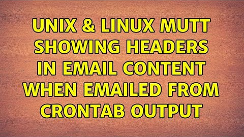 Unix & Linux: mutt showing headers in email content when emailed from crontab output