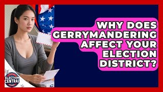 Why Does Gerrymandering Affect Your Election District? - Election Central Channel